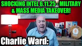 Charlie Ward: Shocking Intel 6.11.25 - Military & Mass Media Takeover!
