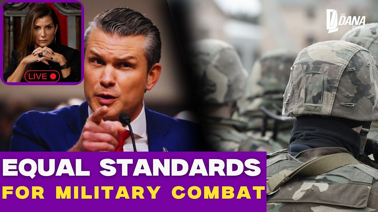 EQUAL STANDARDS FOR MILITARY COMBAT | The Dana Show LIVE On Rumble!