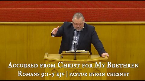 Pt 46, Romans 9:1-5, Accursed from Christ for My Brethren