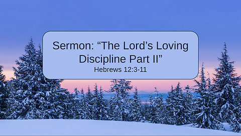 2026-01-25 "The Lord’s Loving Discipline Part II" (Hebrews 12:3-11) By Pastor Seth Brickley