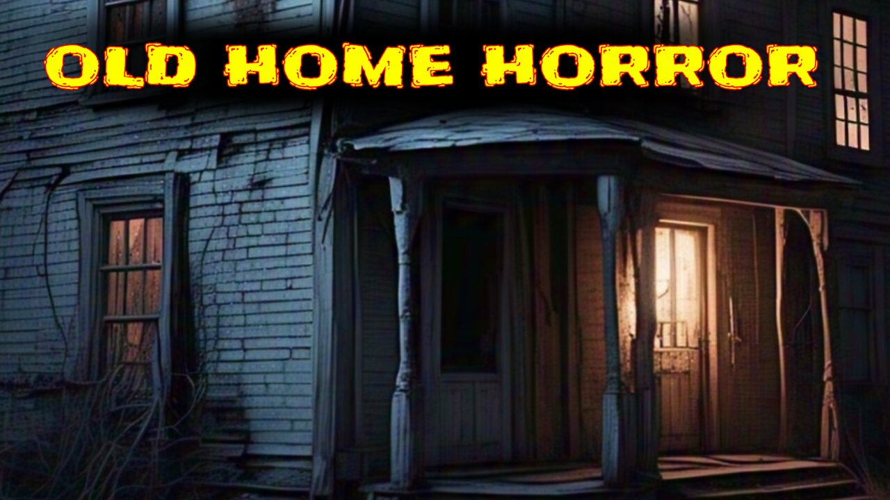 Old Home Horror Story