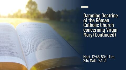 Damning Doctrine of the Roman Catholic Church Concerning Virgin Mary (Continued)