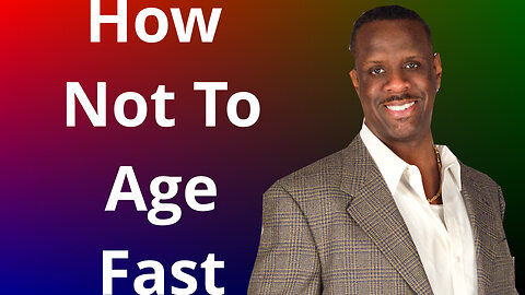 How Not To Age Fast
