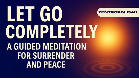 Let Go Completely – A Guided Meditation for Surrender and Peace