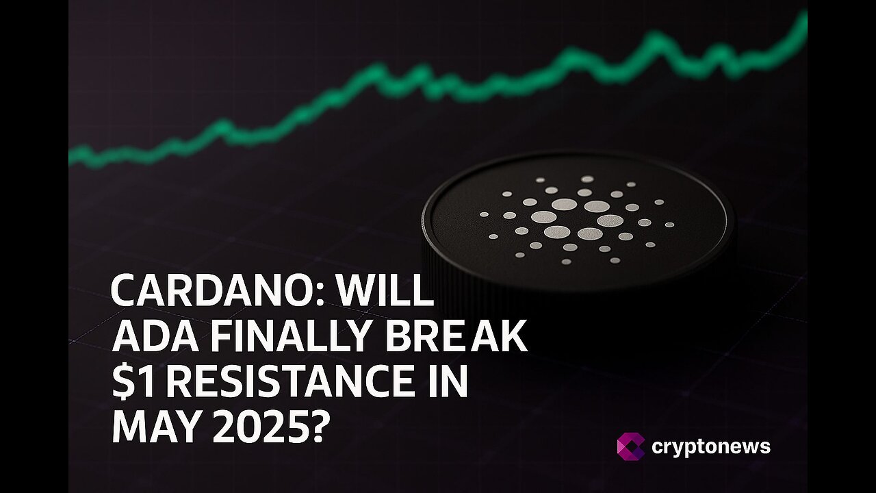 Cardano Price Approaches $0.99 Will ADA Finally Break $1 Resistance in May 2025