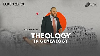 Theology in Genealogy l Aaron Wright