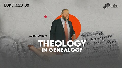 Theology in Genealogy l Aaron Wright