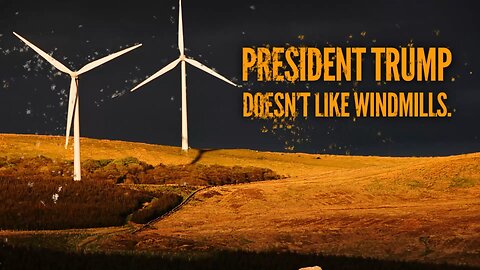 BREAKING NEWS:📣 President Trump does not like windmills.