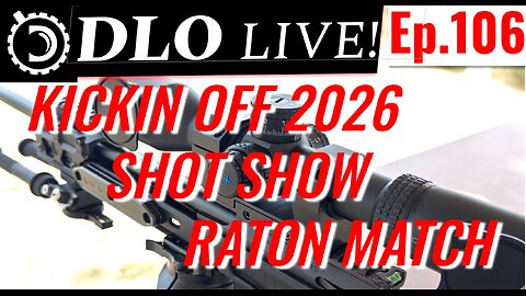 DLO Live! Ep. 106 Kicking off 2026: SHOT Show & Raton Match