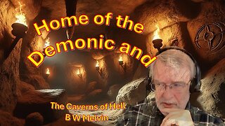 Home of the Demonic, the Caverns of Hell - Testimony of B W Melvin