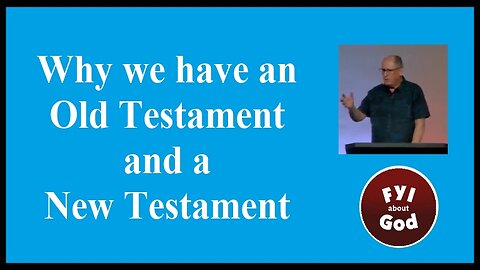 Why We Have an Old Testament and a New Testament