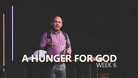 A Hunger for God - Wk 6 - April 13th, 2025 - FULL SERMON