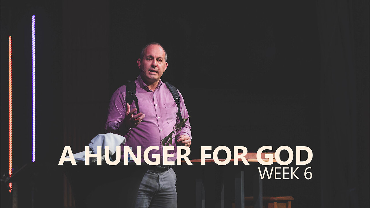 A Hunger for God - Wk 6 - April 13th, 2025 - FULL SERMON