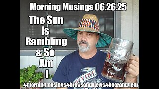 Morning Musings 6.26.25: The Sun Is Rambling & So Am I.