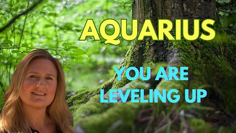 AQUARIUS ♒️ ~ YOU ARE LEVELING UP! NEW BEGINNINGS!