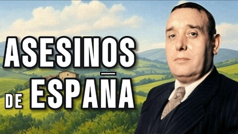 Asesinos De España Parte X: El Pancho Villa español y sus ocho millones.