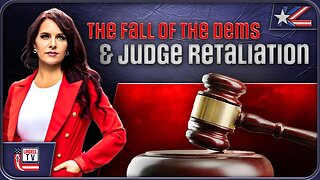 THE FALL OF THE DEMS AND JUDGE RETALIATION