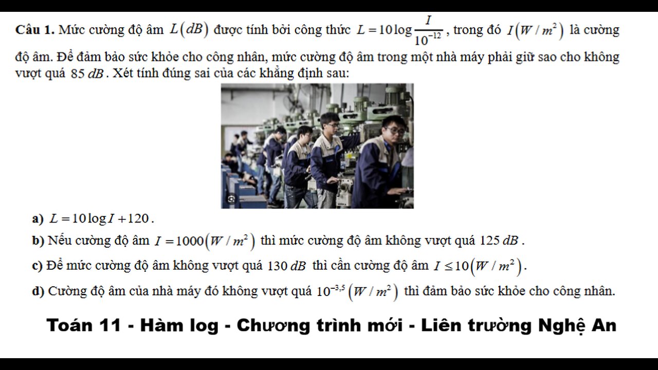 Liên trường THPT Nghệ An: Mức cường độ âm( )L dB được tính bởi công thức1210 log 10IL