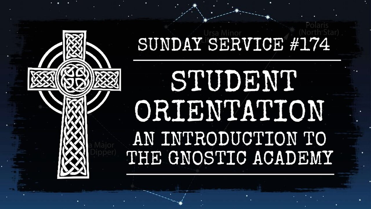 174 - Student Orientation - An Introduction to the Gnostic Academy