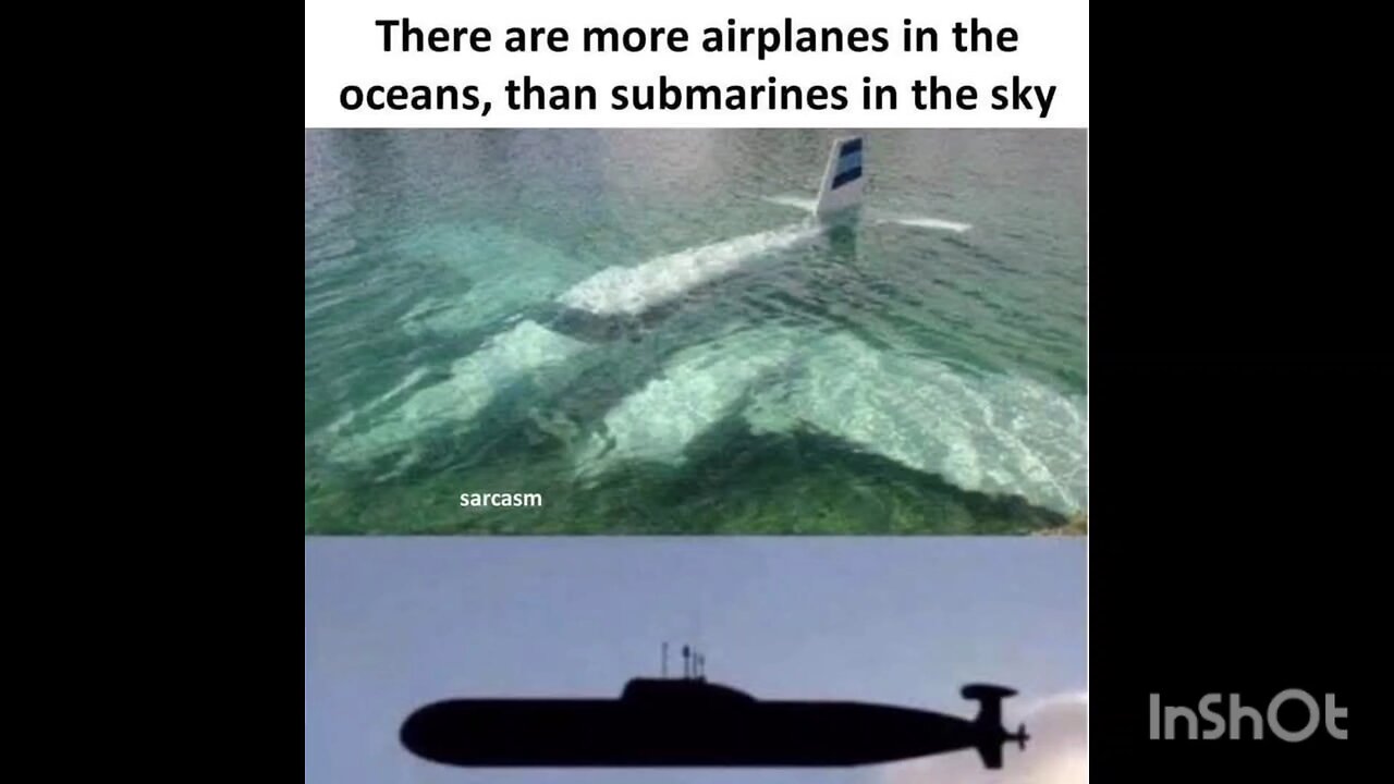 There are more airplanes in the oceans, than submarines in the sky