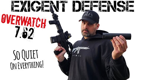 Exigent Defense Overwatch 7.62 - Quiet on Everything!