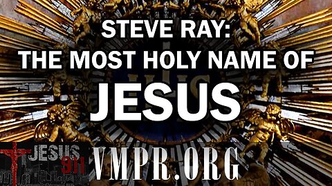 14 Jan 26, Jesus 911: Steve Ray: The Most Holy Name of Jesus