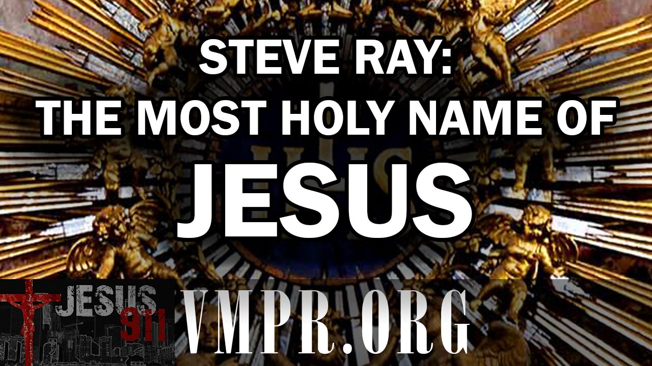 14 Jan 26, Jesus 911: Steve Ray: The Most Holy Name of Jesus
