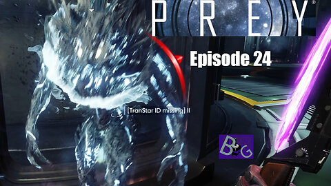 Prey Playthrough Episode 24 (pt 1)