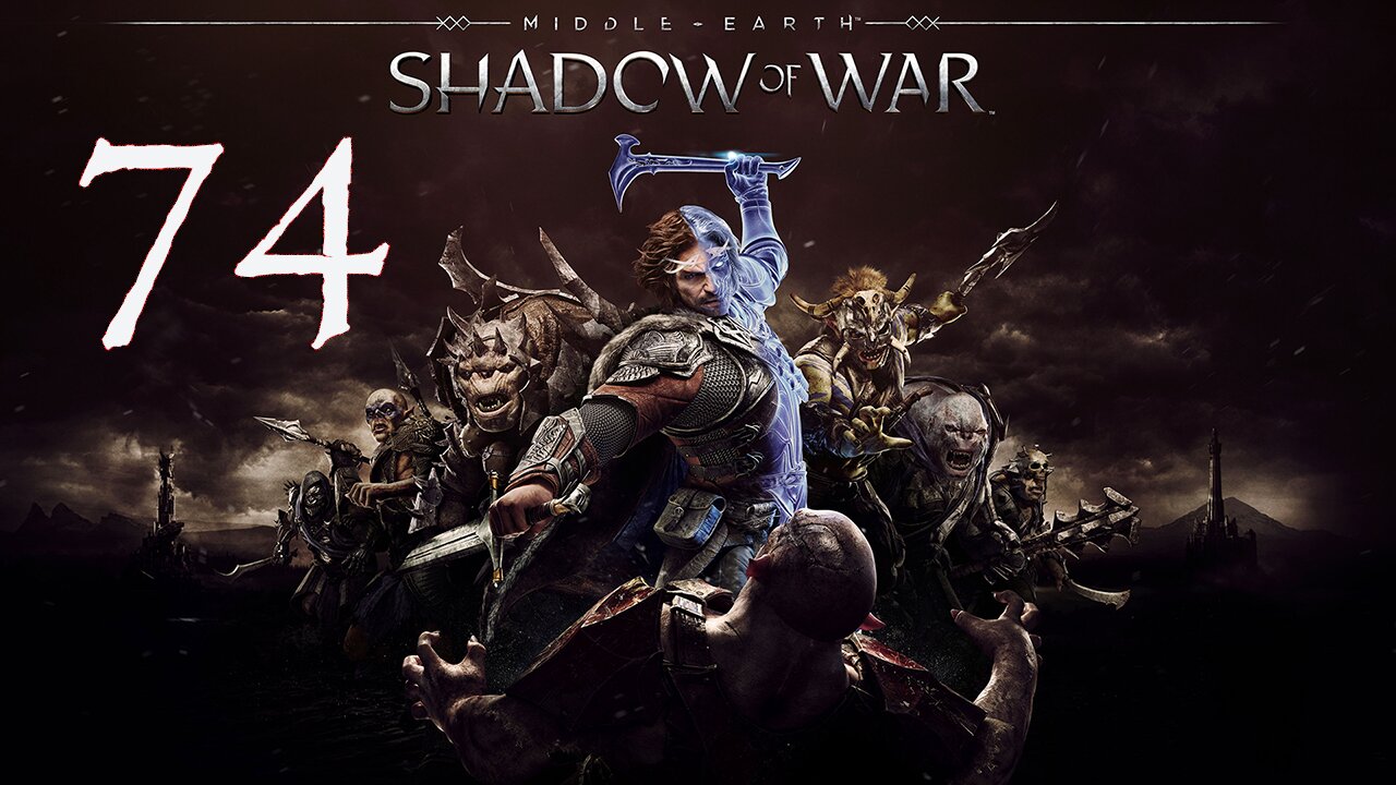 Middle-Earth Shadow of War 074 The Shadow Wars Stage 3
