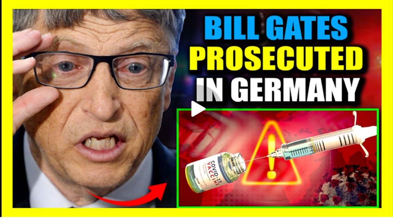 German Prosecutors |Warn Bill Gates Prison Awaits| As Cancer-Causing DNA Found in Covid Vaccines