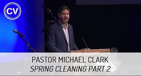 Spring Cleaning Part 2 - Throwing Away the Trash - Colossians 3 - Pastor Michael Clark