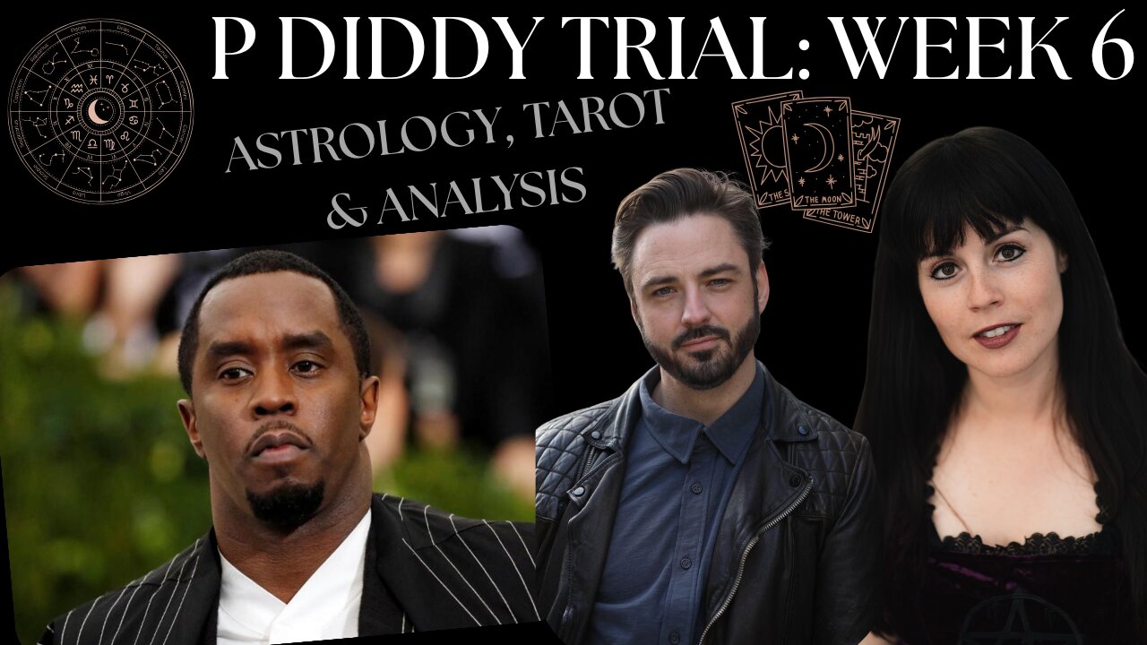 🔎 P DIDDY TRIAL: Week 6 - Astrology, Tarot & Analysis