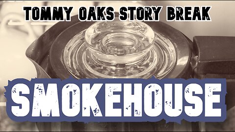 The Whole Smokehouse - Tommy Oaks Story Break 2025-08-27