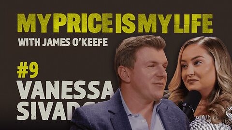 Vanessa Sivadge | My Price Is My Life With James O’Keefe #9