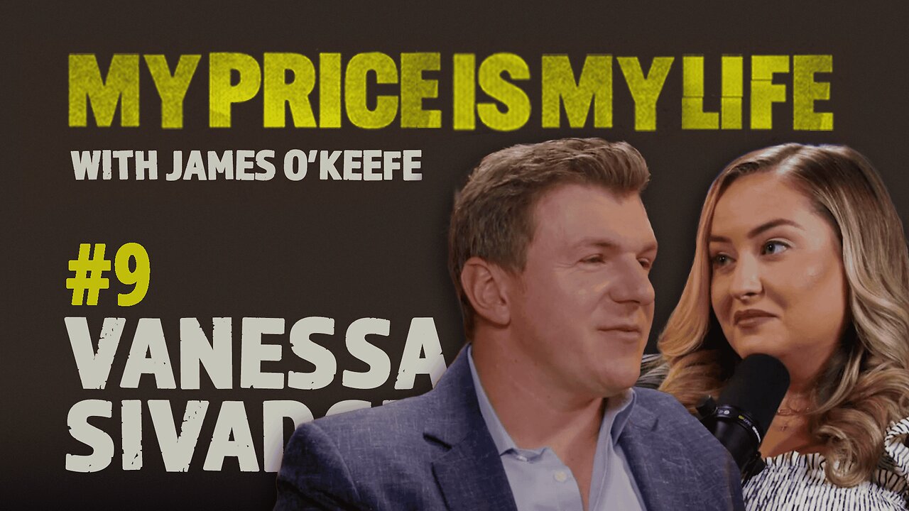 Vanessa Sivadge | My Price Is My Life With James O’Keefe #9