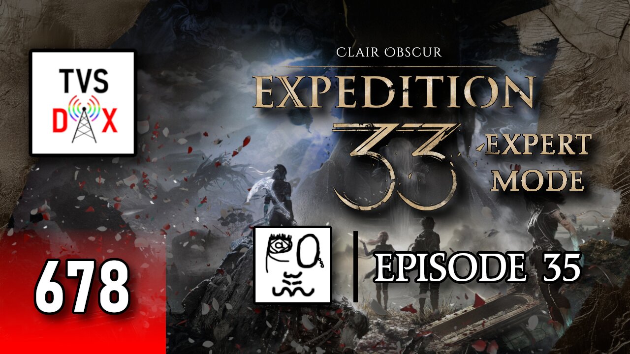Clair Obscur: Expedition 33 EXPERT MODE [Simon Pt Deux & Misc] Episode 35 (The Variety Show DX #678)