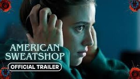 American Sweatshop _Trailer (2025)