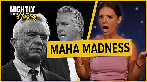 MAHA Madness: RFK Jr. vs Newsom - Nightly Scroll w/ Hayley Caronia (Ep.127) - 09/04/2025