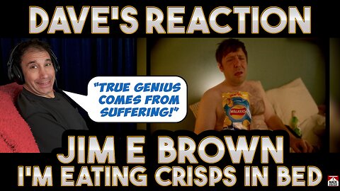 Dave's Reaction Jim E Brown I'm Eating Crisps In Bed
