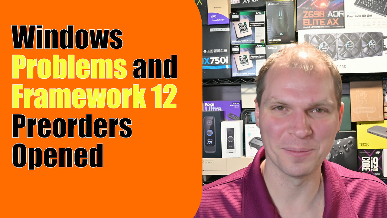 Tony Tech Topics - Windows Problems and Framework 12 Preorders Opened