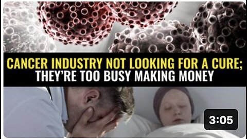 "Cancer Industry Prioritizes Profit over Finding Cure"