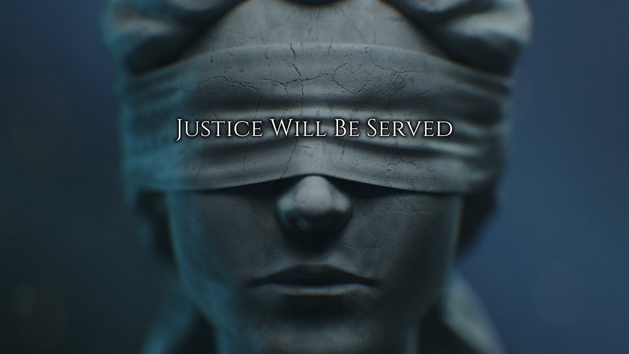 Justice Will Be Served