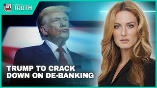 TRUMP TO CRACKDOWN ON DE-BANKING