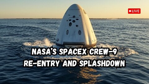 NASA’s SpaceX Crew-9 Re-Entry and Splashdown