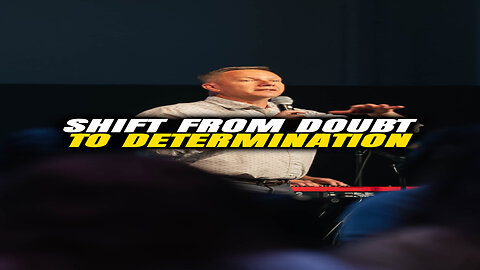 Shift from doubt to determination