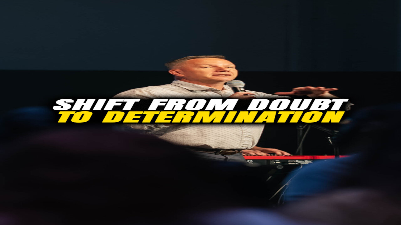 Shift from doubt to determination