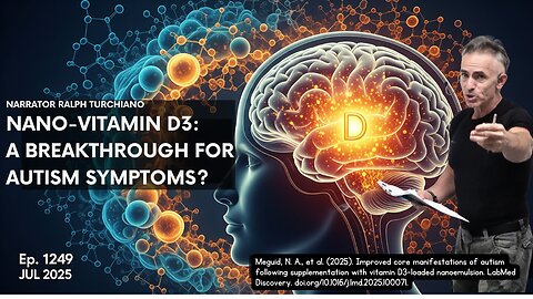 Nano-Vitamin D3: A Breakthrough for Autism Symptoms? Ep. 1249 JUL 2025