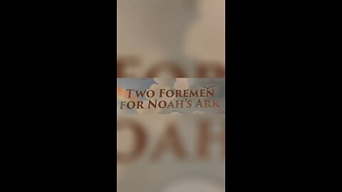 Two Foremen For Noah's Ark Two Foremen For Noah's Ark