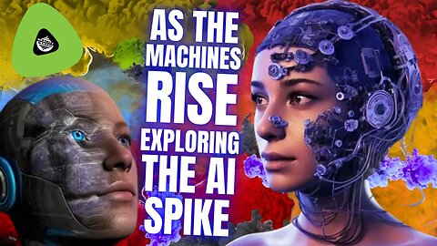 As The Machines Rise, Exploring The AI SPIKE