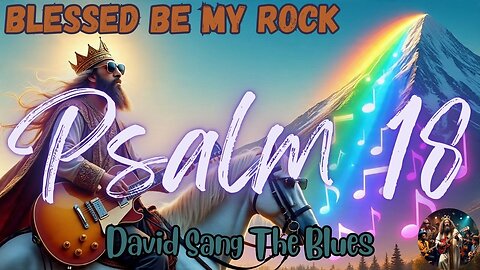 Blessed Be My Rock | Psalm 18 Celebration Blues Song